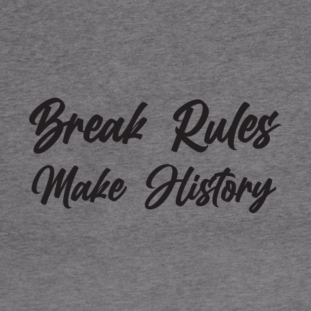 Break Rules - Make History by Little Painters